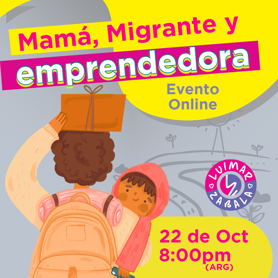 Evento Gratis! Madre, Migrante y Emprendedora – Charla Online